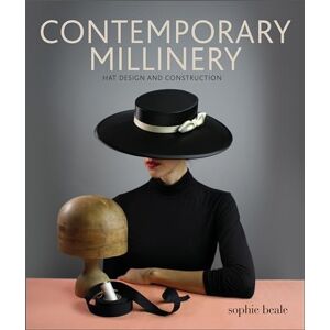 Sophie Beale Contemporary Millinery: Hat Design and Construction Sophie Beale Contemporary Millinery: Hat Design and Construction