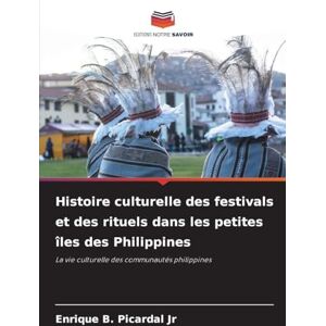Picardal Jr, Enrique B. Histoire culturelle des festivals et des rituels dans les petites îles des Philippines: La vie culturelle des communautés philippines Picardal Jr, Enrique B. Histoire culturelle des festivals et des rituels dans les petites îles des Philippines: La vie culturelle des communautés philippines