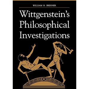 Brenner, William H. Wittgenstein's Philosophical Investigations (SUNY Series in Philosophy) Brenner, William H. Wittgenstein's Philosophical Investigations (SUNY Series in Philosophy)