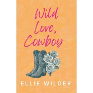 Wilder, Ellie Wild Love, Cowboy: The Portree Cowboys Series Book 1 Wilder, Ellie Wild Love, Cowboy: The Portree Cowboys Series Book 1