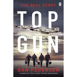 Pedersen, Dan Topgun: The thrilling true story behind the action-packed classic film Pedersen, Dan Topgun: The thrilling true story behind the action-packed classic film