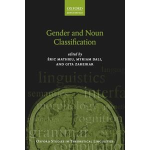 Gender and Noun Classification (Oxford Studies in Theoretical Linguistics): 71 Gender and Noun Classification (Oxford Studies in Theoretical Linguistics): 71