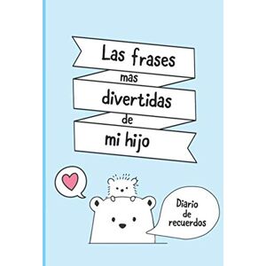 de Niños, Citas Divertidas Las Frases Mas Divertidas de Mi Hijo: Diario de Recuerdos Regalo Original para Madre Primeriza Regalo Madre e Hijo Regalo Para Futura Mama ... de Niño, Regalo Gracioso Cumpleaños Mama de Niños, Citas Divertidas Las Frases Mas Divertidas de Mi Hijo: Diario de Recuerdos Regalo Original para Madre Primeriza Regalo Madre e Hijo Regalo Para Futura Mama ... de Niño, Regalo Gracioso Cumpleaños Mama