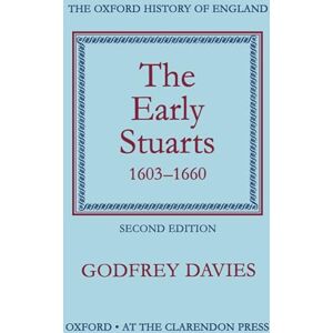 Davies, Godfrey The Early Stuarts 1603-1660: 9 (Oxford History of England) Davies, Godfrey The Early Stuarts 1603-1660: 9 (Oxford History of England)