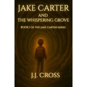 Cross Jake Carter and the Whispering Grove (Nightroot Academy) Cross Jake Carter and the Whispering Grove (Nightroot Academy)