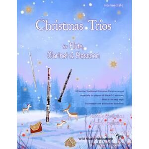 Oosthuizen, Amanda Christmas Trios for Flute, Clarinet and Bassoon: 23 Traditional Christmas Carols arranged especially for flute, clarinet and bassoon of Grades 3 5 standard. All in easy keys. Oosthuizen, Amanda Christmas Trios for Flute, Clarinet and Bassoon: 23 Traditional Christmas Carols arranged especially for flute, clarinet and bassoon of Grades 3 5 standard. All in easy keys.