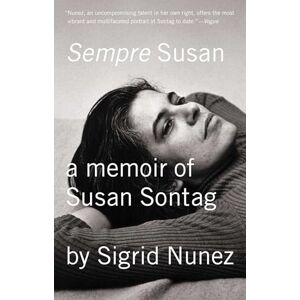 Nunez, Sigrid Sempre Susan: A Memoir of Susan Sontag Nunez, Sigrid Sempre Susan: A Memoir of Susan Sontag