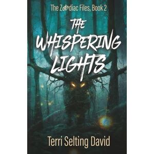 Selting David, Terri The Whispering Lights: A Teen Supernatural Mystery Thriller (The Zodiac Files) Selting David, Terri The Whispering Lights: A Teen Supernatural Mystery Thriller (The Zodiac Files)