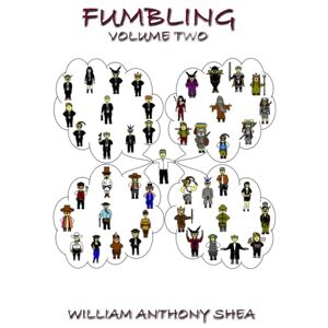 Shea, William Anthony Fumbling Volume Two Shea, William Anthony Fumbling Volume Two
