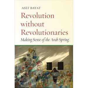 Stanford University Press Revolution without Revolutionaries: Making Sense of the Arab Spring Stanford University Press Revolution without Revolutionaries: Making Sense of the Arab Spring