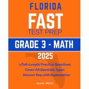 Press, Klass Florida FAST Test Prep Grade 3: Comprehensive Math Workbook with Full-length Practice Tests Based on the Latest B.E.S.T Mathematics Standards Press, Klass Florida FAST Test Prep Grade 3: Comprehensive Math Workbook with Full-length Practice Tests Based on the Latest B.E.S.T Mathematics Standards