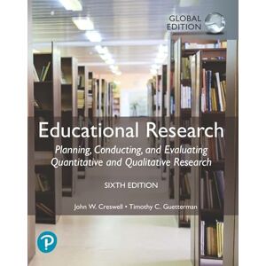 Creswell, John Educational Research: Planning, Conducting, and Evaluating Quantitative and Qualitative Research, Global Edition Creswell, John Educational Research: Planning, Conducting, and Evaluating Quantitative and Qualitative Research, Global Edition