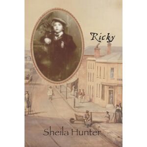 Hunter, Sheila Ricky: The story of a boy in Colonial Australia (Australian Colonial Trilogy by Sheila Hunter) Hunter, Sheila Ricky: The story of a boy in Colonial Australia (Australian Colonial Trilogy by Sheila Hunter)