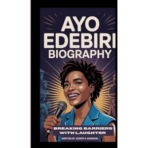 JOHNSON, JOSEPH E AYO EDEBIRI BIOGRAPHY: BREAKING BARRIERS WITH LAUGHTER JOHNSON, JOSEPH E AYO EDEBIRI BIOGRAPHY: BREAKING BARRIERS WITH LAUGHTER