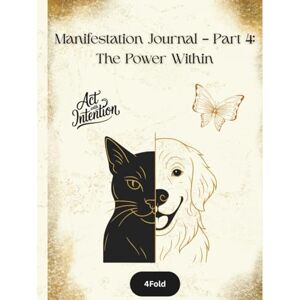 Publishing, 4Fold The Power Within – Manifestation Journal (Part 4): Authentic Alignment, Inner Strength, and Purposeful Living (The Manifestation Series) Publishing, 4Fold The Power Within – Manifestation Journal (Part 4): Authentic Alignment, Inner Strength, and Purposeful Living (The Manifestation Series)