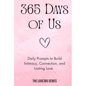 Aliff, Amanda 365 Days of Us: Daily Prompts to Build Intimacy, Connection, and Lasting Love (Love 365) Aliff, Amanda 365 Days of Us: Daily Prompts to Build Intimacy, Connection, and Lasting Love (Love 365)