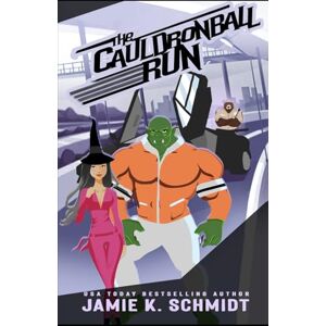 K. Schmidt, Jamie The Cauldronball Run: 2 (Outlaw Country) K. Schmidt, Jamie The Cauldronball Run: 2 (Outlaw Country)