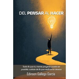 Gallego Garcia, Edinson Del Pensar al Hacer Gallego Garcia, Edinson Del Pensar al Hacer