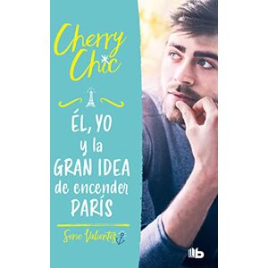 Cherry Chic Él, Yo Y La Gran Idea de Encender París / Him, Me, and the Big Idea of Setting Paris Ablaze: 2 (Valientes) Cherry Chic Él, Yo Y La Gran Idea de Encender París / Him, Me, and the Big Idea of Setting Paris Ablaze: 2 (Valientes)