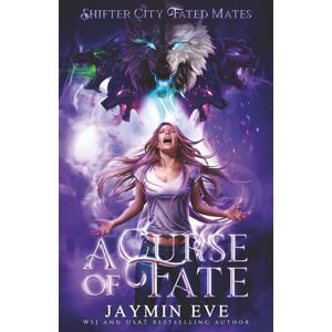 Eve, Jaymin A Curse of Fate (Shifter City Fated Mates) Eve, Jaymin A Curse of Fate (Shifter City Fated Mates)