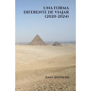 Shepherd, John Una Forma Diferente De Viajar (2020-2024) Shepherd, John Una Forma Diferente De Viajar (2020-2024)