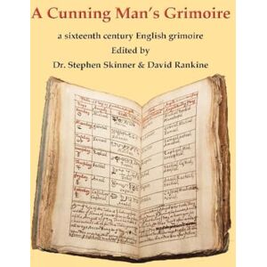 A Cunning Man's Grimoire: A Sixteenth Century Grimoire A Cunning Man's Grimoire: A Sixteenth Century Grimoire