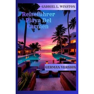 L. Winston, Gabriel Reiseführer Playa del Carmen L. Winston, Gabriel Reiseführer Playa del Carmen