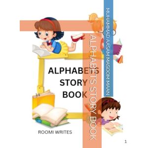 MAAN, MUHAMMAD AASAM MASOOM ALPHABETS STORY BOOK MAAN, MUHAMMAD AASAM MASOOM ALPHABETS STORY BOOK