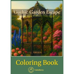 Books, CalmBerry Gothic Garden Escape – Coloring Book: A Dramatic Journey Through Dark Florals and Elegant Ruins in Realistic Detail (CalmBerry Nature Realistic Coloring Books for Adults) Books, CalmBerry Gothic Garden Escape – Coloring Book: A Dramatic Journey Through Dark Florals and Elegant Ruins in Realistic Detail (CalmBerry Nature Realistic Coloring Books for Adults)