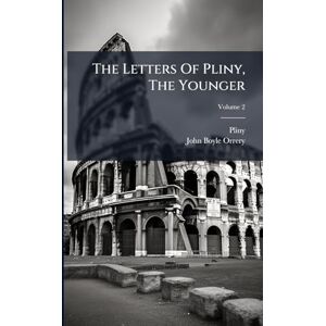 Younger ), Pliny (The The Letters Of Pliny, The Younger Younger ), Pliny (The The Letters Of Pliny, The Younger