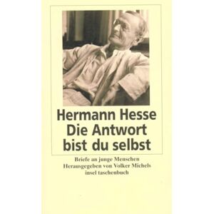 Hesse, Hermann Die Antwort bist du selbst: Briefe an junge Menschen Hesse, Hermann Die Antwort bist du selbst: Briefe an junge Menschen