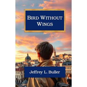 Buller, Jeffrey Bird Without Wings Buller, Jeffrey Bird Without Wings
