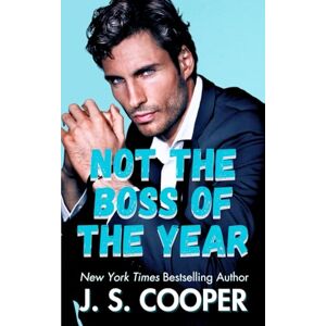 Cooper, J. S. Not The Boss of The Year: 2 (The Annoying Hot Bosses Club) Cooper, J. S. Not The Boss of The Year: 2 (The Annoying Hot Bosses Club)