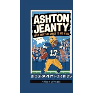 Venegas, Allison ASHTON JEANTY: From Backyard Games to Big Wins- Biography For Kids Venegas, Allison ASHTON JEANTY: From Backyard Games to Big Wins- Biography For Kids