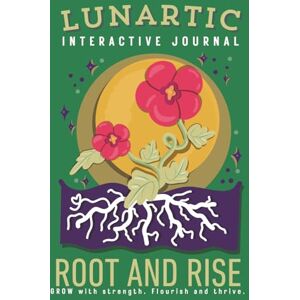 Rice, Miranda L Root and Rise Interactive Journal: A guided journey for Taurus, Virgo, and Capricorn to ground, grow, and flourish Rice, Miranda L Root and Rise Interactive Journal: A guided journey for Taurus, Virgo, and Capricorn to ground, grow, and flourish