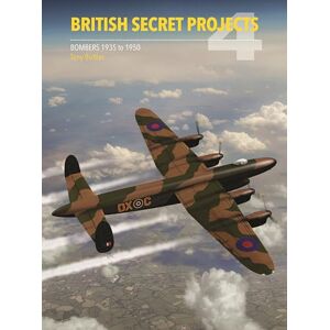 Buttler, Tony British Secret Projects 4: Bombers 1935-1950 Buttler, Tony British Secret Projects 4: Bombers 1935-1950