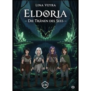 Veyra, Lina Eldoria Die Tränen des Sees: Band IV (Der Zwielicht-Zyklus) Veyra, Lina Eldoria Die Tränen des Sees: Band IV (Der Zwielicht-Zyklus)
