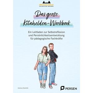 Ebenhöh, Andreas Das große Kitahelden-Workbook: Ein Leitfaden zur Selbstreflexion und Persönlich keitsentwicklung für pädagogische Fachkräfte (1. Klasse/Vorschule) Ebenhöh, Andreas Das große Kitahelden-Workbook: Ein Leitfaden zur Selbstreflexion und Persönlich keitsentwicklung für pädagogische Fachkräfte (1. Klasse/Vorschule)