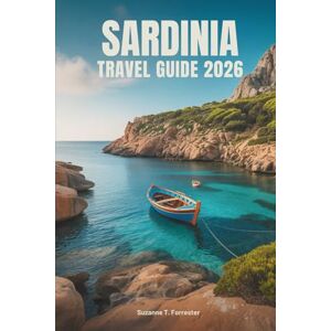 Forrester, Suzanne T. SARDINIA TRAVEL GUIDE 2026: Island Adventures and Hidden Gems in Italy Forrester, Suzanne T. SARDINIA TRAVEL GUIDE 2026: Island Adventures and Hidden Gems in Italy