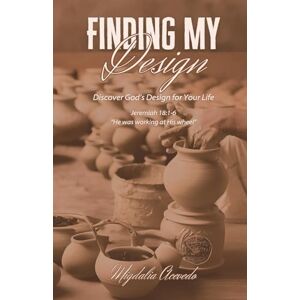 Acevedo, Migdalia Finding My Design: Discover God's Design for Your Life Acevedo, Migdalia Finding My Design: Discover God's Design for Your Life