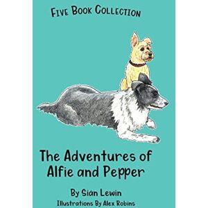 Lewin, Siân The Adventures of Alfie and Pepper: Five Book Collection: 6 Lewin, Siân The Adventures of Alfie and Pepper: Five Book Collection: 6