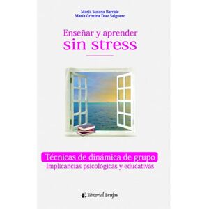 Barrale, María Susana Enseñar y aprender sin stress: Técnicas de Dinámica de Grupo y sus implicancias psicológico-educativas (Educación y didáctica para el profesor) Barrale, María Susana Enseñar y aprender sin stress: Técnicas de Dinámica de Grupo y sus implicancias psicológico-educativas (Educación y didáctica para el profesor)
