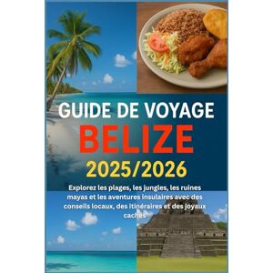 HARDING, JAMES D. Guide de voyage Belize 2025/2026: Explorez les plages, les jungles, les ruines mayas et les aventures insulaires avec des conseils locaux, des itinéraires et des joyaux cachés HARDING, JAMES D. Guide de voyage Belize 2025/2026: Explorez les plages, les jungles, les ruines mayas et les aventures insulaires avec des conseils locaux, des itinéraires et des joyaux cachés