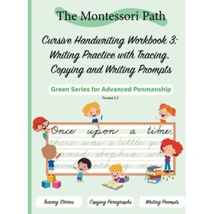 Publishing, One Maple Tree Montessori Cursive Handwriting Workbook 3 Writing Practice with Tracing, Copying and Writing Prompts: Green Series for Advanced Penmanship Publishing, One Maple Tree Montessori Cursive Handwriting Workbook 3 Writing Practice with Tracing, Copying and Writing Prompts: Green Series for Advanced Penmanship