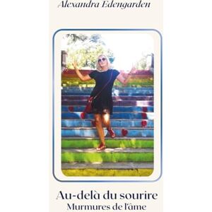 Edengarden, Alexandra Au-delà du sourire Murmures de l’âme Edengarden, Alexandra Au-delà du sourire Murmures de l’âme