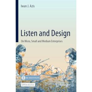 Azis, Iwan J. Listen and Design: On Micro, Small and Medium Enterprises Azis, Iwan J. Listen and Design: On Micro, Small and Medium Enterprises