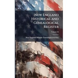 United New England Historical and Genealogical Register United New England Historical and Genealogical Register