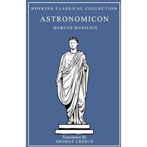 Manilius, Marcus Astronomicon: Latin and English Parallel Translation (Hopkins Classical Collection) Manilius, Marcus Astronomicon: Latin and English Parallel Translation (Hopkins Classical Collection)