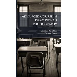 Rosenblum, Abraham Advanced Course In Isaac Pitman Phonography Rosenblum, Abraham Advanced Course In Isaac Pitman Phonography