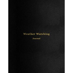 Logbooks, Abatron Weather Watching Journal: 5 year weather watchers log book and meteorology diary Keep track of changes in weather conditions over multiple years Meteorological tracking Logbooks, Abatron Weather Watching Journal: 5 year weather watchers log book and meteorology diary Keep track of changes in weather conditions over multiple years Meteorological tracking